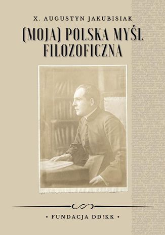 (Moja) polska myśl filozoficzna Augustyn Jakubisiak - okładka ebooka
