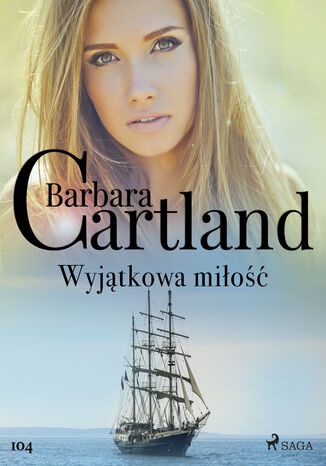 Ponadczasowe historie miosne Barbary Cartland. Wyjtkowa mio - Ponadczasowe historie miosne Barbary Cartland (#104) Barbara Cartland - okadka audiobooks CD