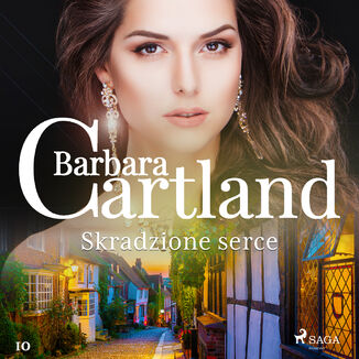 Ponadczasowe historie miłosne Barbary Cartland. Skradzione serce - Ponadczasowe historie miłosne Barbary Cartland (#10) Barbara Cartland - okładka audiobooka MP3