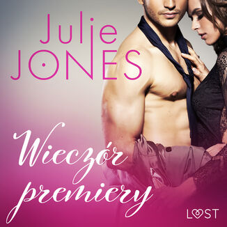 LUST. Wieczr premiery - opowiadanie erotyczne Julie Jones - okadka audiobooka MP3
