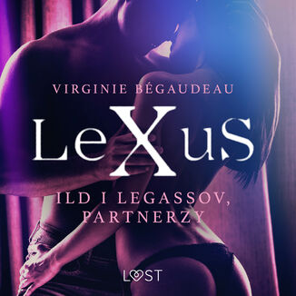 LeXuS. LeXuS: Ild i Legassov, Partnerzy - Dystopia erotyczna Virginie Bgaudeau - okadka audiobooka MP3