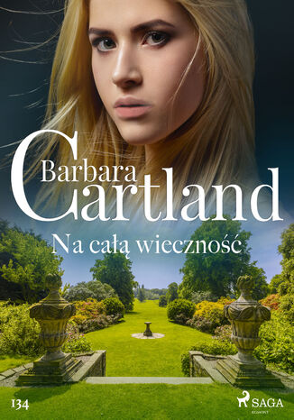 Okładka:Ponadczasowe historie miłosne Barbary Cartland. Na całą wieczność - Ponadczasowe historie miłosne Barbary Cartland (#134) 