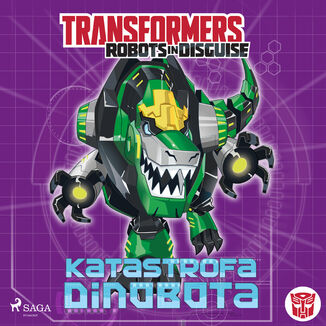 Transformers. Transformers  Robots in Disguise  Katastrofa Dinobota John Sazaklis - okadka audiobooka MP3