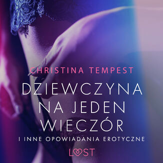 LUST. Dziewczyna na jeden wieczr i inne opowiadania erotyczne Christina Tempest - okadka audiobooka MP3