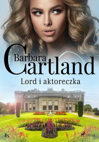 Okładka:Ponadczasowe historie miłosne Barbary Cartland. Lord i aktoreczka - Ponadczasowe historie miłosne Barbary Cartland (#85) 