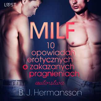 LUST. MILF - 10 opowiada erotycznych o zakazanych pragnieniach autorstwa B. J. Hermanssona B. J. Hermansson - okadka audiobooka MP3