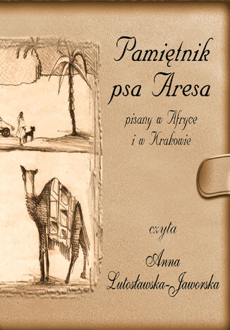 Pamiętnik psa Aresa. Pisany w Afryce i w Krakowie