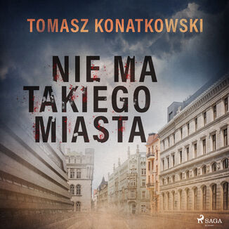 Nie ma takiego miasta Tomasz Konatkowski - okadka audiobooka MP3