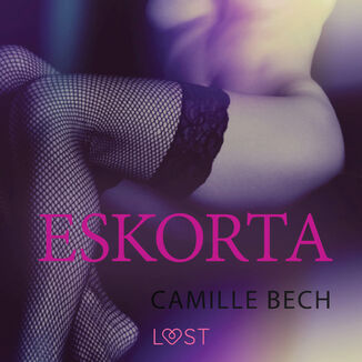LUST. Eskorta - opowiadanie erotyczne Camille Bech - okadka audiobooka MP3
