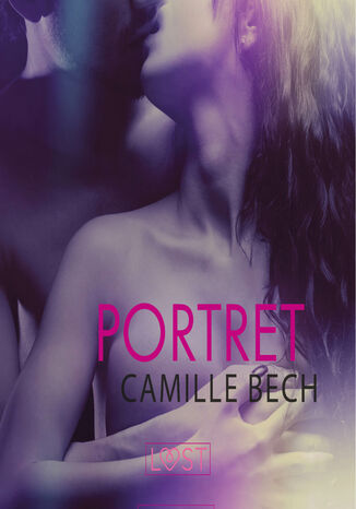 LUST. Portret - opowiadanie erotyczne Camille Bech - okadka ebooka