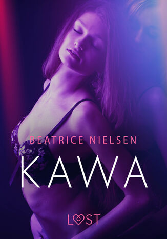 LUST. Kawa - Opowiadanie erotyczne Beatrice Nielsen - okadka ebooka