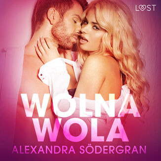 LUST. Wolna wola - opowiadanie erotyczne Alexandra Sdergran - okadka audiobooka MP3