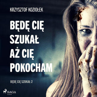 Bd Ci szuka. Bd Ci szuka, a Ci pokocham (#2) Krzysztof Kozioek - okadka audiobooka MP3