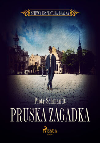 Sprawy Inspektora Brauna. Pruska zagadka (#1) Piotr Schmandt - okadka audiobooks CD