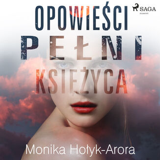 Opowieci peni ksiyca Monika Hoyk Arora - okadka audiobooka MP3