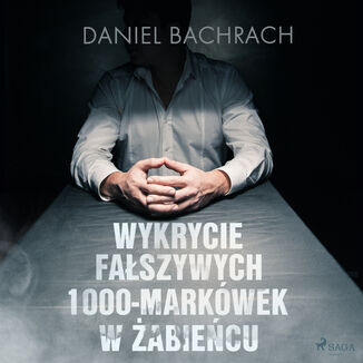 Wykrycie faszywych 1000-markwek w abiecu Daniel Bachrach - okadka audiobooka MP3