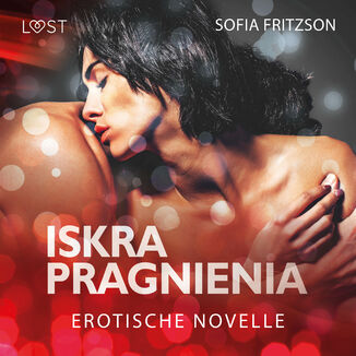 LUST. Iskra pragnienia - opowiadanie erotyczne Sofia Fritzson - okadka audiobooka MP3