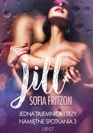Jill: Jedna tajemnica i trzy namitne spotkania 3 - opowiadanie erotyczne Sofia Fritzson - okadka audiobooka MP3