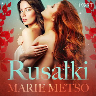 LUST. Rusaki - opowiadanie erotyczne Marie Metso - okadka audiobooka MP3