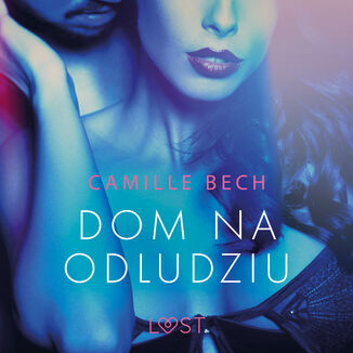 LUST. Dom na odludziu - opowiadanie erotyczne Camille Bech - okadka audiobooka MP3