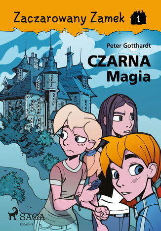Zaczarowany Zamek. Zaczarowany Zamek 1 - Czarna Magia (#1) Peter Gotthardt - okadka ebooka