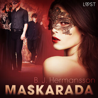 LUST. Maskarada - opowiadanie erotyczne B. J. Hermansson - okadka audiobooka MP3