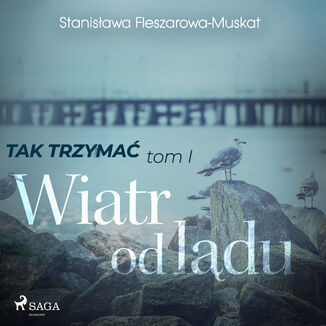 Tak trzyma!. Tak trzyma tom 1: Wiatr od ldu Stanisawa Fleszarowa-Muskat - okadka audiobooka MP3