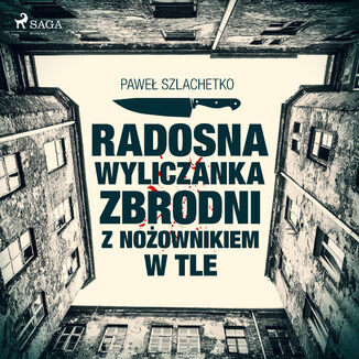 Radosna wyliczanka zbrodni z noownikiem w tle Pawe Szlachetko - okadka audiobooka MP3