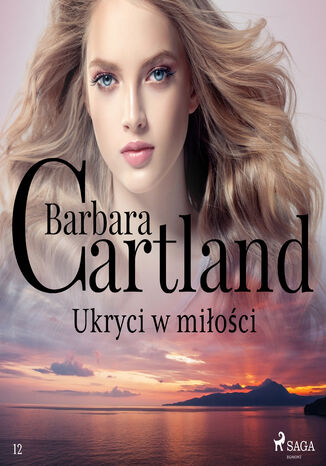 Okładka:Ponadczasowe historie miłosne Barbary Cartland. Ukryci w miłości - Ponadczasowe historie miłosne Barbary Cartland (#12) 