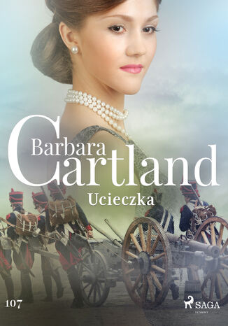 Okładka:Ponadczasowe historie miłosne Barbary Cartland. Ucieczka - Ponadczasowe historie miłosne Barbary Cartland (#107) 