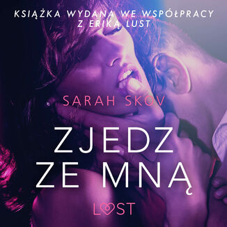 LUST. Zjedz ze mn - opowiadanie erotyczne Sarah Skov - okadka audiobooka MP3