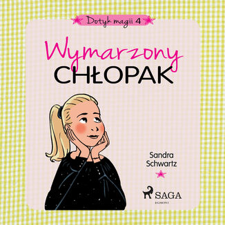 Dotyk magii. Dotyk magii 4 - Wymarzony chłopak (#4)