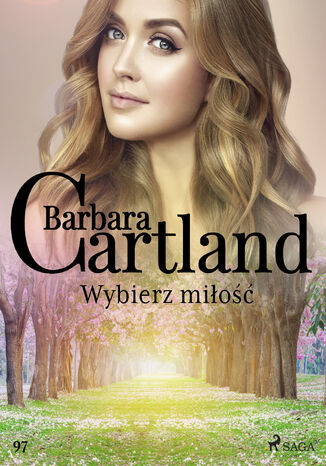 Okładka:Ponadczasowe historie miłosne Barbary Cartland. Wybierz miłość - Ponadczasowe historie miłosne Barbary Cartland (#97) 