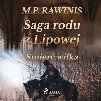 Saga rodu z Lipowej. Saga rodu z Lipowej 13: mier wilka Marian Piotr Rawinis - okadka audiobooka MP3