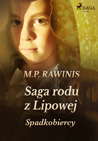 Saga rodu z Lipowej. Saga rodu z Lipowej 3: Spadkobiercy Marian Piotr Rawinis - okadka audiobooks CD