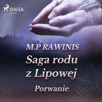 Saga rodu z Lipowej. Saga rodu z Lipowej 9: Porwanie Marian Piotr Rawinis - okadka audiobooka MP3