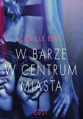 W barze w centrum miasta - opowiadanie erotyczne Camille Bech - okadka audiobooks CD