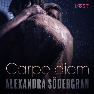 LUST. Carpe diem - opowiadanie erotyczne Alexandra Sdergran - okadka audiobooka MP3
