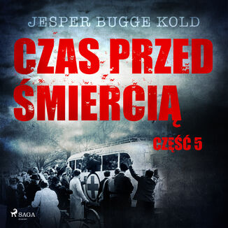 Czas przed śmiercią. Czas przed śmiercią: część 5 (#5)