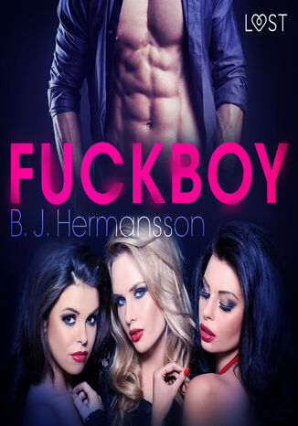 LUST. Fuckboy - opowiadanie erotyczne B. J. Hermansson - okadka ebooka