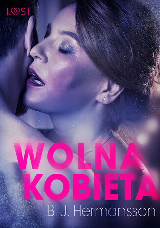 LUST. Wolna kobieta - opowiadanie erotyczne