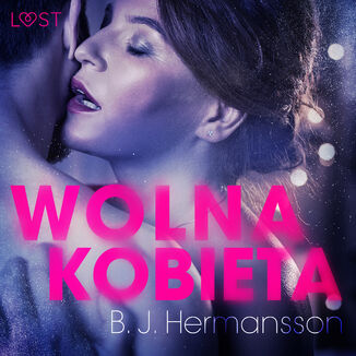 LUST. Wolna kobieta - opowiadanie erotyczne B. J. Hermansson - okadka audiobooka MP3
