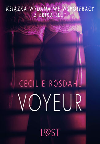 LUST. Voyeur - opowiadanie erotyczne Cecilie Rosdahl - okadka ebooka