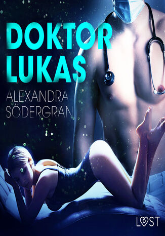 LUST. Doktor Lukas - opowiadanie erotyczne Alexandra Sdergran - okadka ebooka