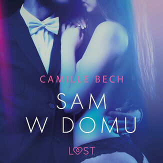 LUST. Sam w domu - opowiadanie erotyczne Camille Bech - okadka audiobooka MP3