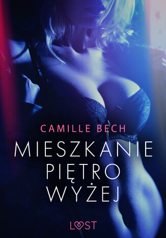 LUST. Mieszkanie pitro wyej - opowiadanie erotyczne Camille Bech - okadka audiobooks CD