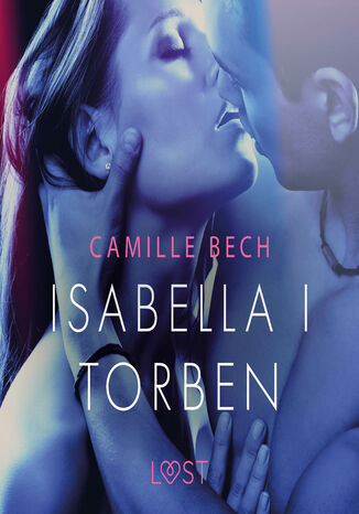 LUST. Isabella I Torben - opowiadanie erotyczne Camille Bech - okadka ebooka