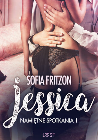 LUST. Namitne spotkania 1: Jessica - opowiadanie erotyczne Sofia Fritzson - okadka audiobooks CD