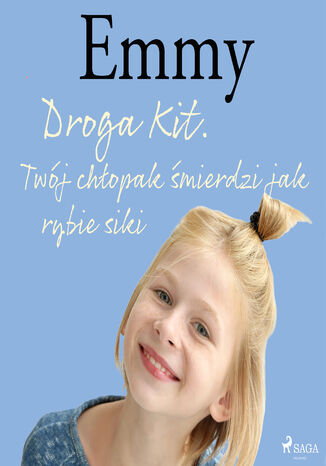Okładka:Emmy. Emmy 8 - Droga Kit. Twój chłopak śmierdzi jak rybie siki (#8) 