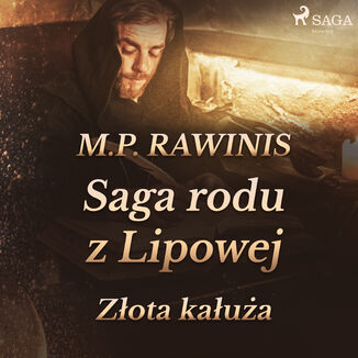 Saga rodu z Lipowej. Saga rodu z Lipowej 11: Zota kaua Marian Piotr Rawinis - okadka audiobooka MP3